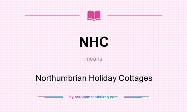 What does NHC mean? It stands for Northumbrian Holiday Cottages