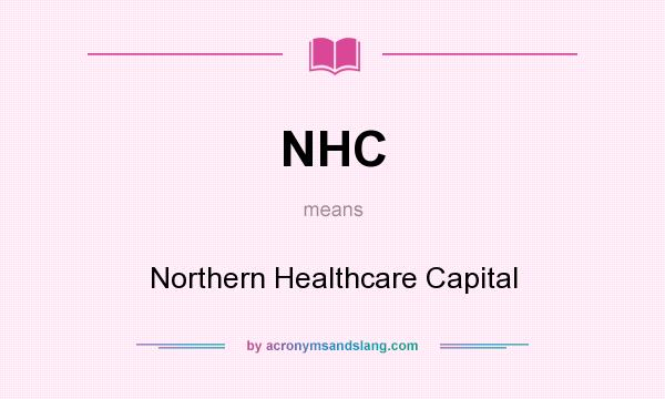 What does NHC mean? It stands for Northern Healthcare Capital