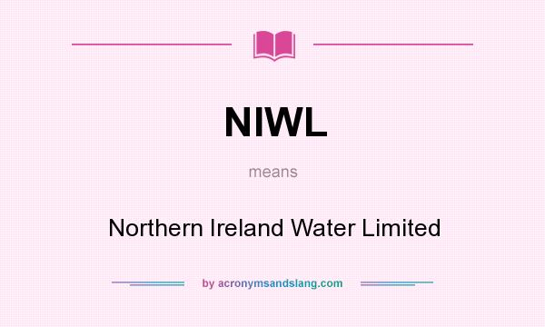 What does NIWL mean? It stands for Northern Ireland Water Limited