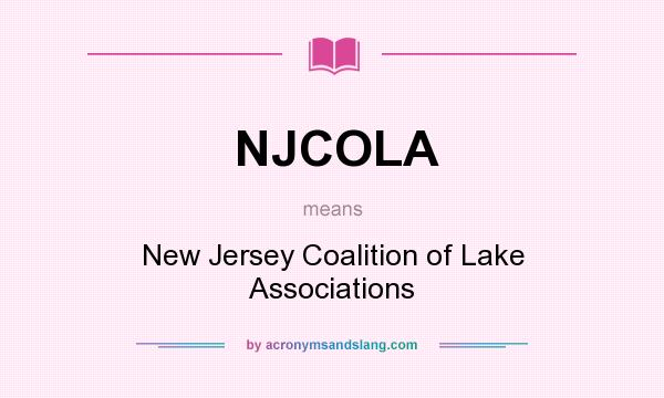 What does NJCOLA mean? It stands for New Jersey Coalition of Lake Associations