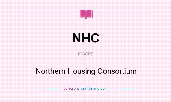 What does NHC mean? It stands for Northern Housing Consortium