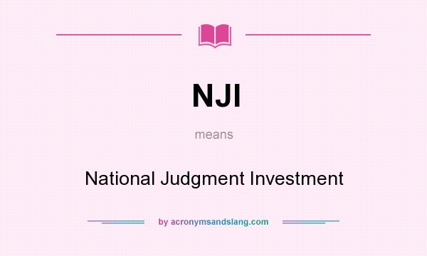 What does NJI mean? It stands for National Judgment Investment