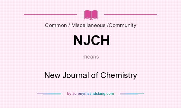 What does NJCH mean? It stands for New Journal of Chemistry
