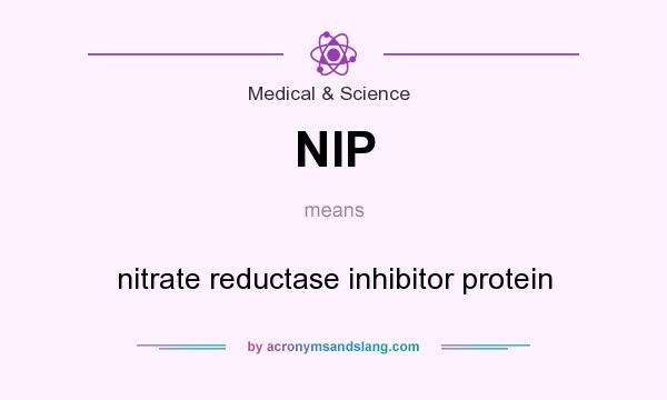 What does NIP mean? It stands for nitrate reductase inhibitor protein