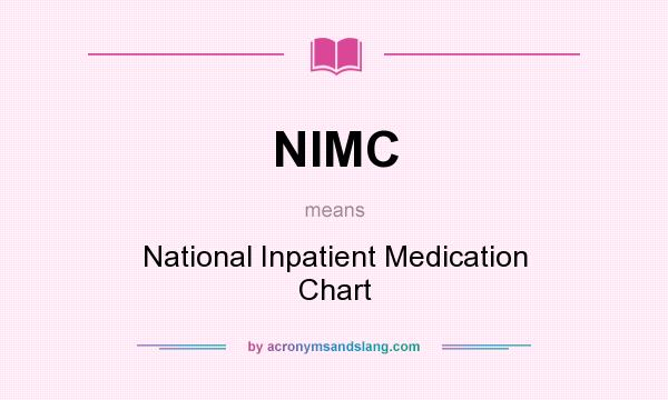 What does NIMC mean? It stands for National Inpatient Medication Chart