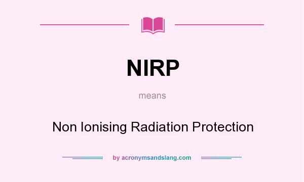 What does NIRP mean? It stands for Non Ionising Radiation Protection