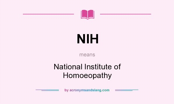 What does NIH mean? It stands for National Institute of Homoeopathy