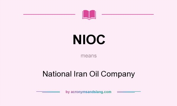 What does NIOC mean? It stands for National Iran Oil Company