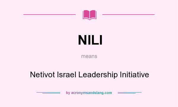 What does NILI mean? It stands for Netivot Israel Leadership Initiative