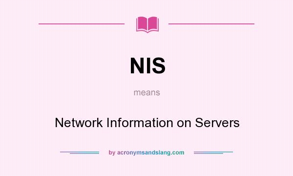 What does NIS mean? It stands for Network Information on Servers