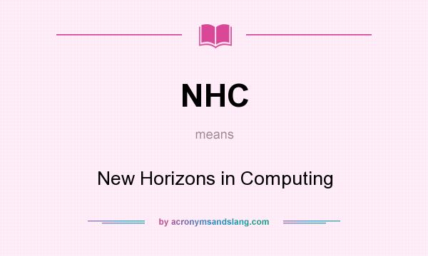 What does NHC mean? It stands for New Horizons in Computing
