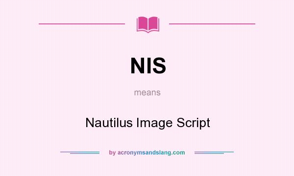 What does NIS mean? It stands for Nautilus Image Script