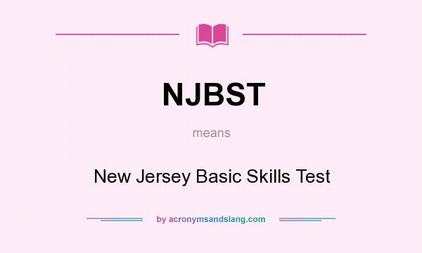 What does NJBST mean? It stands for New Jersey Basic Skills Test