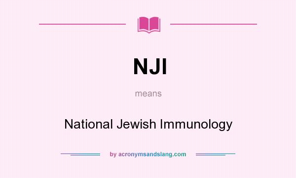 What does NJI mean? It stands for National Jewish Immunology