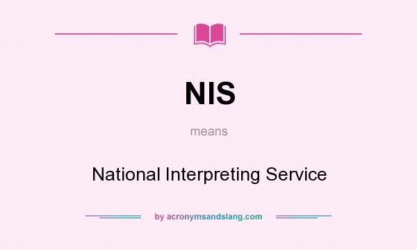 What does NIS mean? It stands for National Interpreting Service