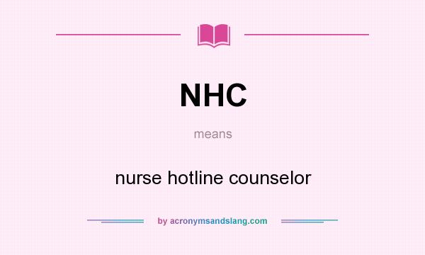 What does NHC mean? It stands for nurse hotline counselor