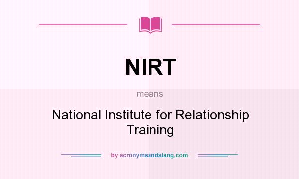 What does NIRT mean? It stands for National Institute for Relationship Training