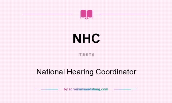 What does NHC mean? It stands for National Hearing Coordinator