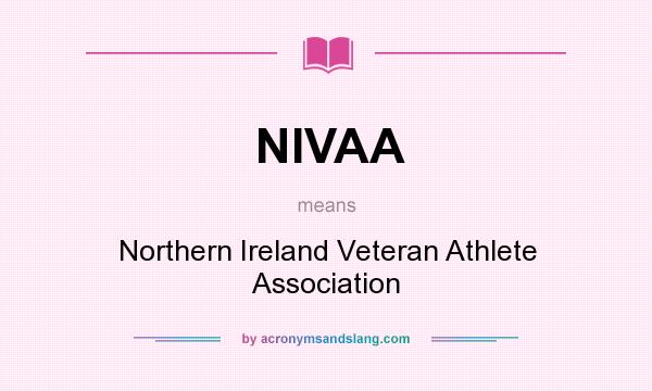 What does NIVAA mean? It stands for Northern Ireland Veteran Athlete Association
