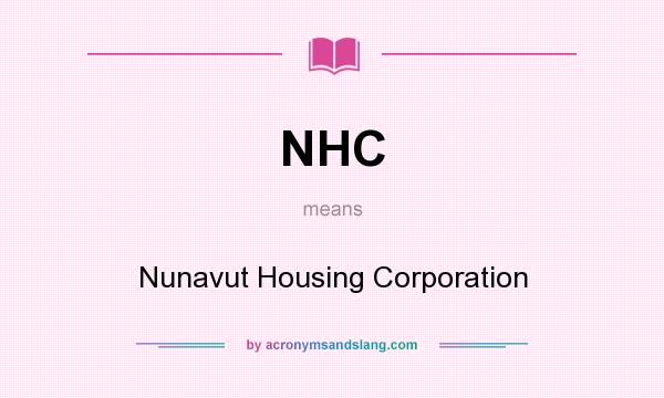 What does NHC mean? It stands for Nunavut Housing Corporation