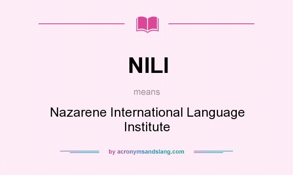 What does NILI mean? It stands for Nazarene International Language Institute