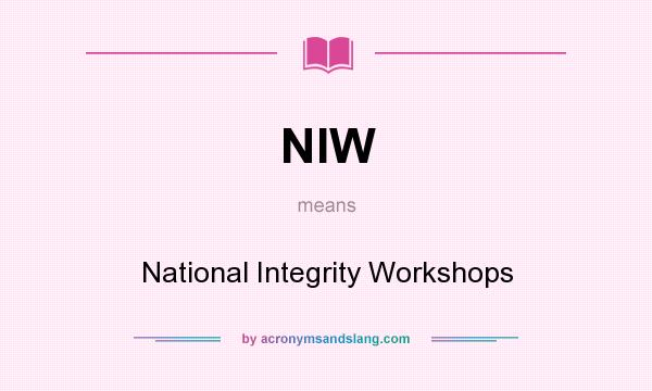What does NIW mean? It stands for National Integrity Workshops