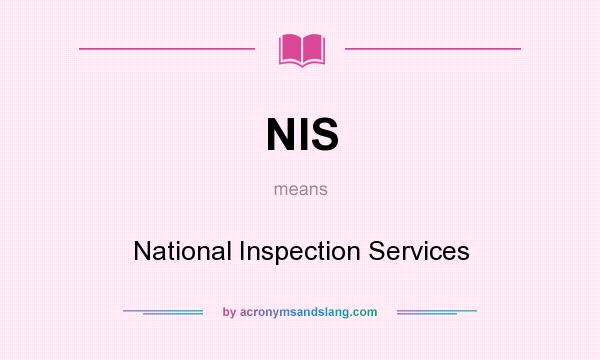What does NIS mean? It stands for National Inspection Services