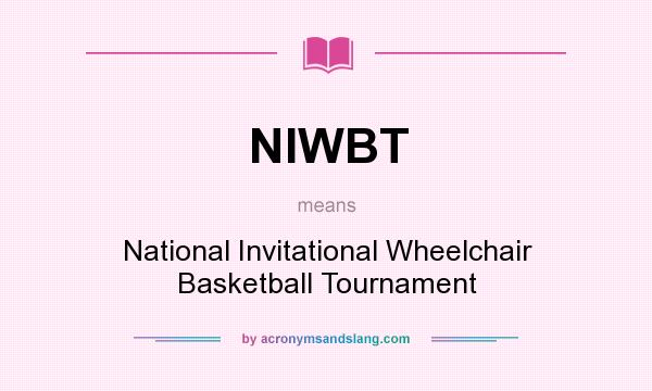 What does NIWBT mean? It stands for National Invitational Wheelchair Basketball Tournament