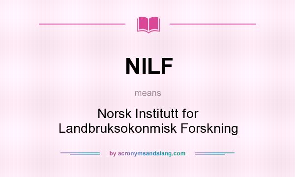 What does NILF mean? It stands for Norsk Institutt for Landbruksokonmisk Forskning