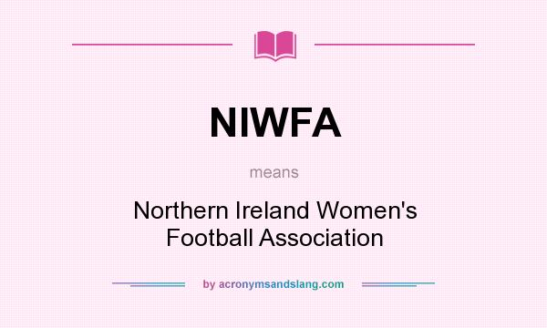 What does NIWFA mean? It stands for Northern Ireland Women`s Football Association
