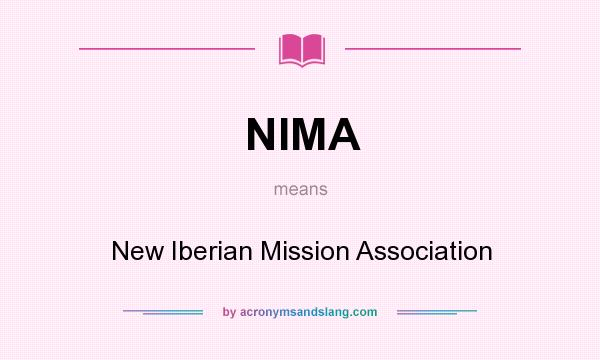 What does NIMA mean? It stands for New Iberian Mission Association