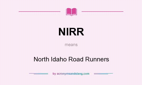 What does NIRR mean? It stands for North Idaho Road Runners