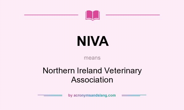 What does NIVA mean? It stands for Northern Ireland Veterinary Association