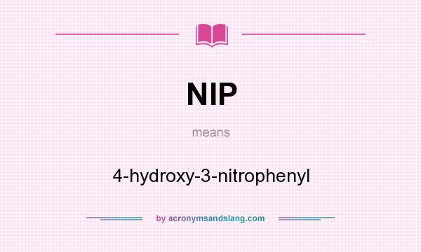 What does NIP mean? It stands for 4-hydroxy-3-nitrophenyl