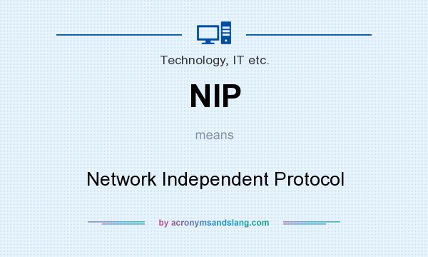 What does NIP mean? It stands for Network Independent Protocol
