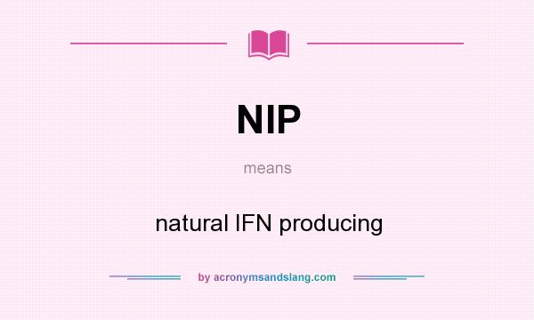 What does NIP mean? It stands for natural IFN producing