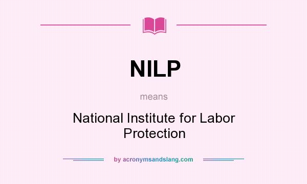 What does NILP mean? It stands for National Institute for Labor Protection