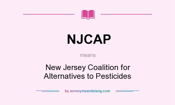 What does NJCAP mean? It stands for New Jersey Coalition for Alternatives to Pesticides