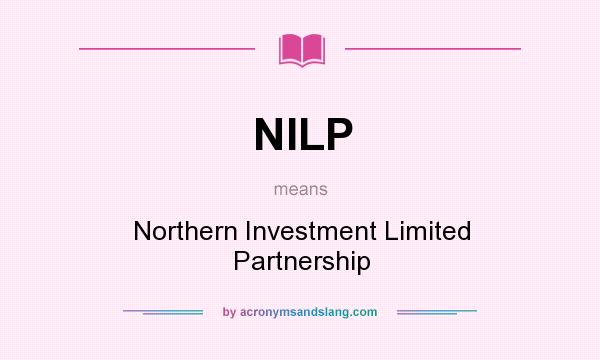 What does NILP mean? It stands for Northern Investment Limited Partnership