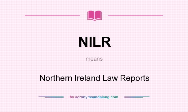 What does NILR mean? It stands for Northern Ireland Law Reports