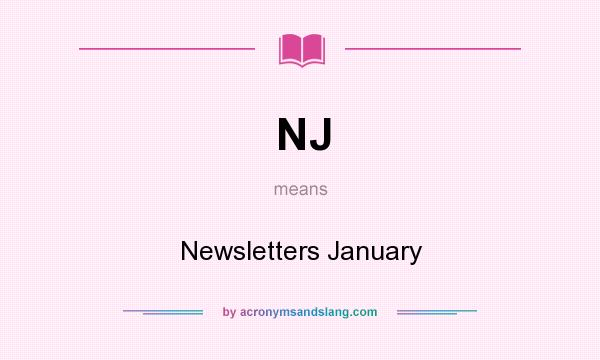 What does NJ mean? It stands for Newsletters January