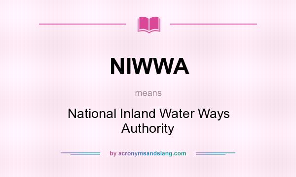 What does NIWWA mean? It stands for National Inland Water Ways Authority