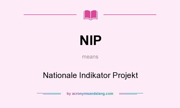 What does NIP mean? It stands for Nationale Indikator Projekt