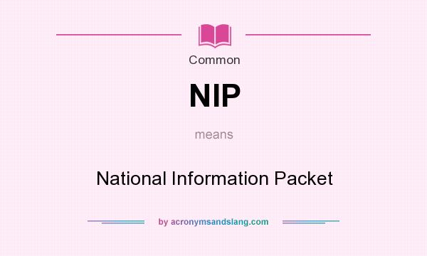 What does NIP mean? It stands for National Information Packet