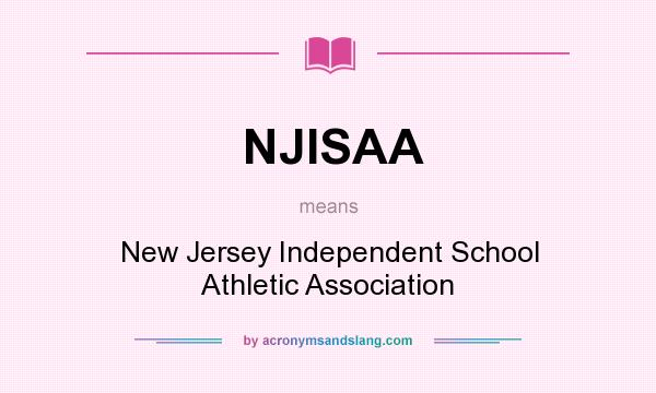 What does NJISAA mean? It stands for New Jersey Independent School Athletic Association