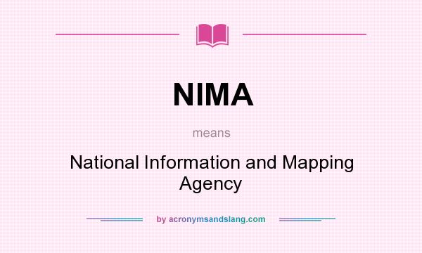 What does NIMA mean? It stands for National Information and Mapping Agency