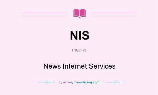 What does NIS mean? It stands for News Internet Services