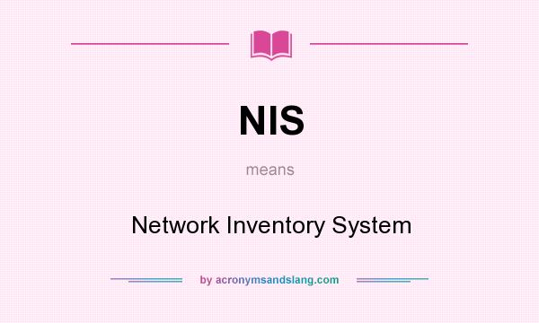 What does NIS mean? It stands for Network Inventory System