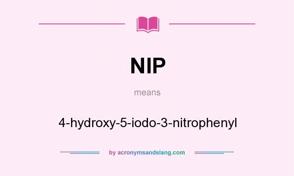 What does NIP mean? It stands for 4-hydroxy-5-iodo-3-nitrophenyl