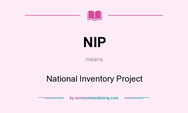 What does NIP mean? It stands for National Inventory Project